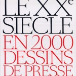 Le XXème siècle en 2000 dessins de presse