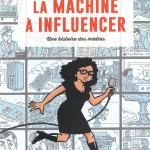 La Machine à influencer : une histoire des médias