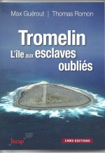 "Tromelin - L'île aux esclaves oubliés", par Max Guérout et Thomas Romon (CNRS et INRAP, 2010)