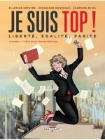 Je suis top ! Liberté, égalité, parité couv