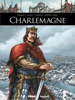 Couverture pour "Charlemagne" par Clotilde Bruneau et Gwendal Lemercier (Glénat / Fayard  -2014)