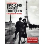 Couverture pour "1940-1945, années érotiques : l'occupation intime" par Patrick Buisson (Albin Michel 2011)