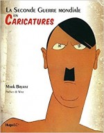 La Seconde Guerre mondiale en caricatures Mark Bryant