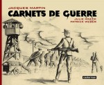 Les "Carnets de guerre" de Jacques Martin, l'un des rares albums à évoquer le STO (Casterman, 2009).