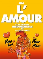 Des thématiques ancrées dans l'oeuvre de Jim : couvertures de "L'Amour" (Vents d'Ouest, 2000) et "Et paf ! Un an de plus en pleine figure !" (Soleil, 2009).