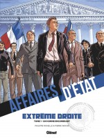 « Affaires d’État – Extrême droite T1 : Un homme encombrant » (couverture et pages 4-5 ; Glénat, 2021) : le pari (risqué) des extrêmes...