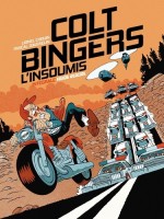 « Colt Bingers  l’insoumis » par Lionel Chouin et Pascal Jousselin