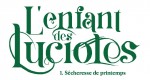 001 L_ENFANT_DES_LUCIOLES_T01[BD].indd