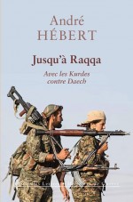 « Jusqu’à Raqqa » (Les Belles Lettres, 2019).