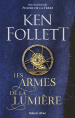 Couverture pour « Les Armes de la lumière » (Ken Follett et Robert Laffont - 2023).