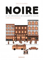 Couverture pour « Noire, la vie méconnue de Claudette Colvin » (Dargaud 2019).
