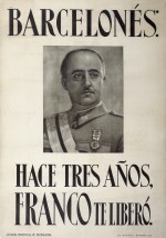 « Barcelone : il y a trois ans Franco te libéra » : affiche de propagande franquiste, placardée sur de nombreux murs de la cité catalane au début de l’année 1942 (Paris - Musée de l'Armée, Dist. RMN).