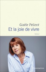 Couverture pour « Et la joie de vivre » (Gisèle Pelicot et Judith Perrignon, Flammarion 2026)..