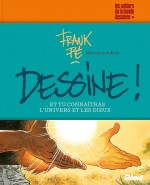 71NDqLNifyL._SL1500_ « Dessine ! » par Frank Pé et Christelle Pissavy-Yvernault (Glénat, 2024).