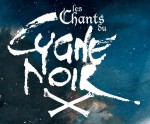 Les Chants du cygne noir titre Les Chants du cygne noir titre