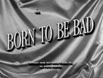 born_to_be_bad_title Titre original du film « La Femme aux maléfices » (Nicholas Ray, 1950).