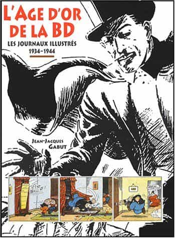 L’âge d’or de la BD Les journaux illustrés 1934-1944