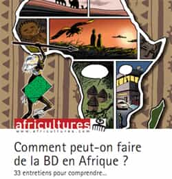 COMMENT PEUT-ON FAIRE DE LA BD EN AFRIQUE ? : le n°84 de la revue Africultures tente de répondre à cette question...